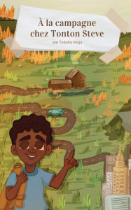 Title: ï¿½ la campagne chez tonton Steve, Author: Teboho Moja