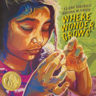Title: Where Wonder Grows, Author: Xelena González