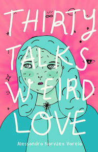 Thirty Talks Weird Love