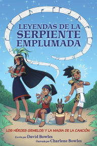 Free download textbooks Los héroes gemelos y la magia de la canción: The Hero Twins and the Magic of Song (Tales of the Feathered Serpent #2) English version