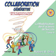 Title: Collaboration Générative: Libérer la puissance créative de L'Intelligence Collective, Author: Robert Brian Dilts