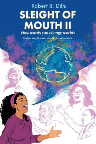 Title: Sleight of Mouth Volume II: How Words Change Worlds, Author: Robert Brian Dilts