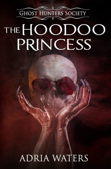 The Hoodoo Princess: Ghost Hunters Society Book Five