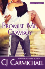 Title: Promise Me, Cowboy, Author: C. J. Carmichael