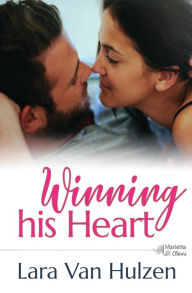 Title: Winning His Heart, Author: Lara Van Hulzen