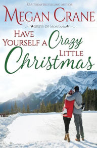 Title: Have Yourself a Crazy Little Christmas, Author: Megan Crane