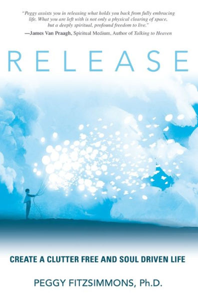 Release: Create a Clutter Free and Soul Driven Life
