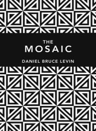 Title: The Mosaic, Author: Daniel B. Levin