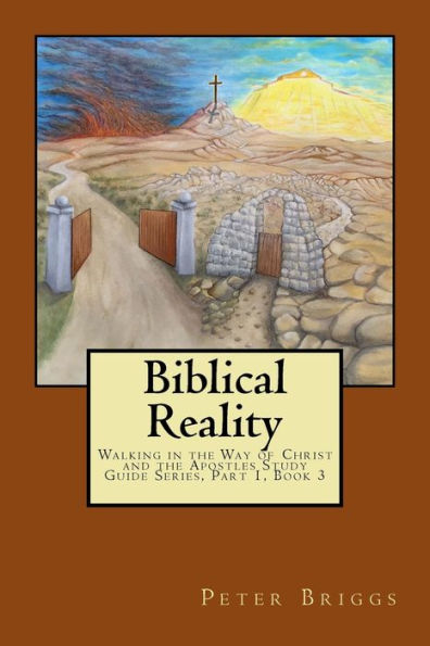 Biblical Reality: Walking in the Way of Christ and the Apostles Study Guide Series, Part 1 Book 3