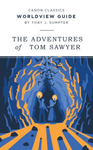 Title: Worldview Guide for The Adventures of Tom Sawyer, Author: Toby J Sumpter