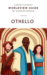 Title: Worldview Guide for Shakespeare's Othello: Worldview Guide, Author: Stephen Rippon