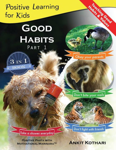 Good Habits Part 1: A 3-in-1 unique book teaching children Habits, Values as well types of Animals