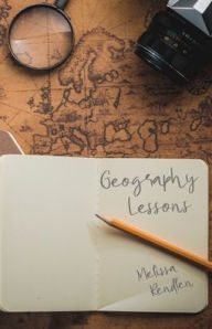 Title: Geography Lessons, Author: Melissa Rendlen