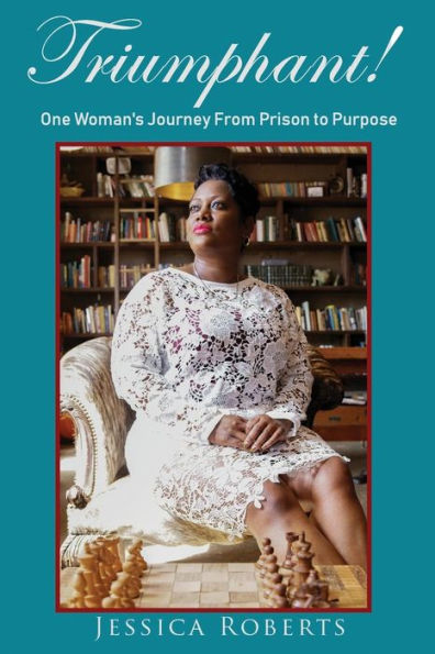 Triumphant!: One Woman's Journey From Prison to Purpose