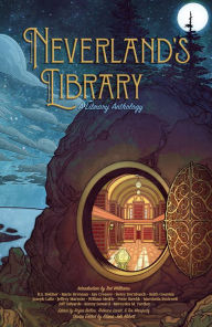 Title: Neverland's Library: A Library Anthology, Author: Alana Joli Abbott