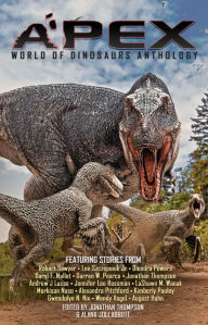 Title: Apex: World of Dinosaurs Anthology, Author: Alana Joli Abbott