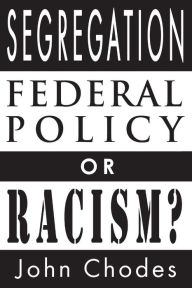 Title: Segregation: Federal Policy or Racism?, Author: John Chodes