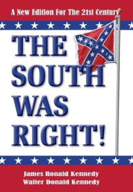 Title: The South Was Right!: A New Edition for the 21st Century, Author: James Ronald Kennedy