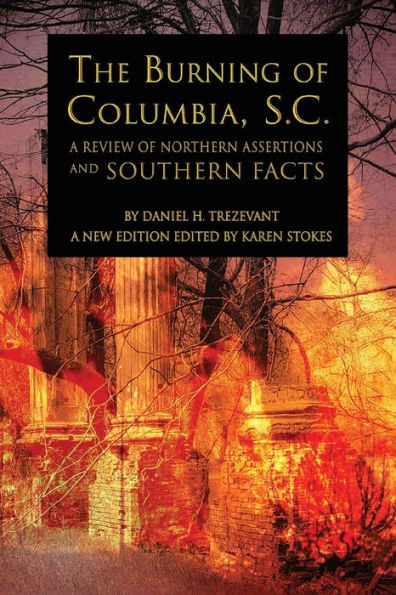 The Burning of Columbia, S.C.: A Review Northern Assertions and Southern Facts