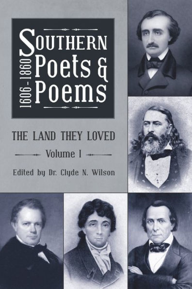 Southern Poets and Poems, 1606 -1860: The Land They Loved Volume 1