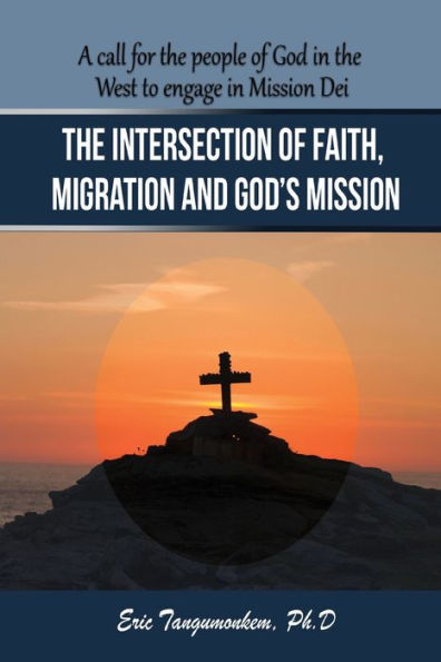 the Intersection of Faith, Migration and God's Mission: A call for people God West to engage Mission Dei