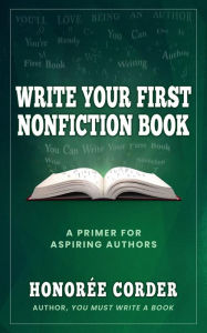 Title: Write Your First Nonfiction Book, Author: Honoree Corder
