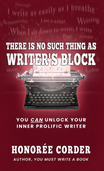 There is No Such Thing as Writer's Block