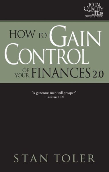 How to Gain Control of Your Finances (TQL 2.0 Bible Study Series): Strategies For Purposeful Living