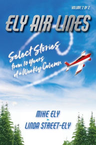 Title: Ely Air Lines: Select Stories from 10 Years of a Weekly Column: Volume 2 of 2, Author: Mike Ely