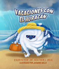 Title: Vacaciones con el Huracán (Spanish Edition): Un libro de preparación sobre huracanes, Author: Heather L Beal