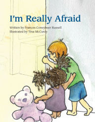 Title: I'm Really Afraid, Author: Frances Coneybeer Russell