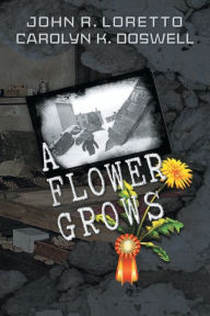 Title: A Flower Grows, Author: John Loretto