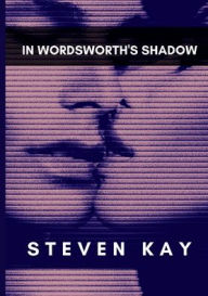 Title: In Wordsworth's Shadow, Author: Steven Kay