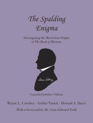 Title: The Spalding Enigma: Investigating the Mysterious Origin of The Book of Mormon, Author: Wayne L Cowdrey