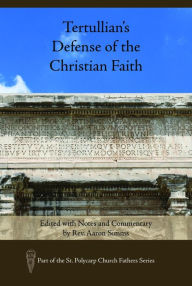 Title: Tertullian's Defense of the Christian Faith: Edited with Notes and Commentary by Rev. Aaron Simms, Author: Aaron Simms