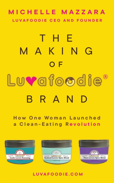 The Making of Luvafoodie(R) Brand: How One Woman Launched a Clean-Eating Revolution