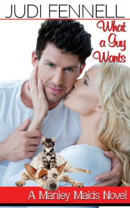 Title: What A Guy Wants - A Reverse-Cinderella Reunion RomCom, Author: Judi Fennell