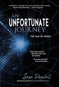 Title: An Unfortunate Journey: The Tale of Orion, Author: Sara Daniell