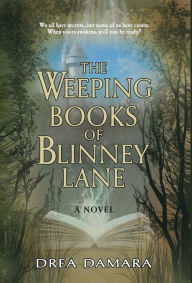 Title: The Weeping Books of Blinney Lane, Author: Drea Damara