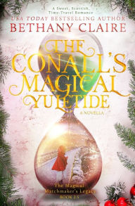 Title: The Conalls' Magical Yuletide - A Novella: A Sweet, Scottish, Time Travel Romance, Author: Bethany Claire