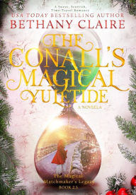 Title: The Conalls' Magical Yuletide - A Novella: A Sweet, Scottish, Time Travel Romance, Author: Bethany Claire