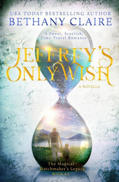 Jeffrey's Only Wish - A Novella: Sweet, Scottish, Time Travel Romance