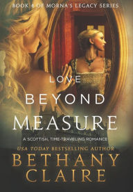 Love Beyond Measure: A Scottish, Time Travel Romance