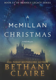 Title: A McMillan Christmas - A Novella: A Scottish, Time Travel Romance, Author: Bethany Claire