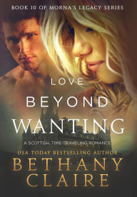 Love Beyond Wanting: A Scottish, Time Travel Romance