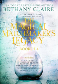 The Magical Matchmaker's Legacy: Books 1-4: Sweet, Scottish, Time Travel Romances