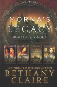 Title: Morna's Legacy: Books 1, 2, 2.5, & 3: Scottish, Time Travel Romances, Author: Bethany Claire