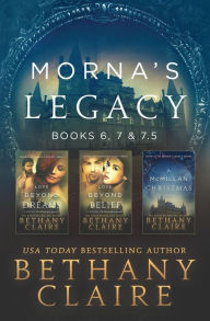 Title: Morna's Legacy: Books 6, 7, & 7.5: Scottish, Time Travel Romances, Author: Bethany Claire