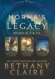 Title: Morna's Legacy: Books 6, 7, & 7.5: Scottish, Time Travel Romances, Author: Bethany Claire