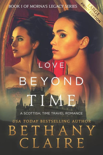 Love Beyond Time (Large Print Edition): A Scottish, Time Travel Romance